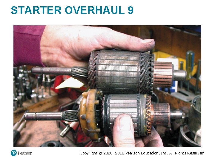 STARTER OVERHAUL 9 Copyright © 2020, 2016 Pearson Education, Inc. All Rights Reserved STARTER OVERHAUL 9 Copyright © 2020, 2016 Pearson Education, Inc. All Rights Reserved