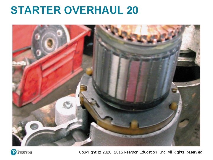 STARTER OVERHAUL 20 Copyright © 2020, 2016 Pearson Education, Inc. All Rights Reserved STARTER OVERHAUL 20 Copyright © 2020, 2016 Pearson Education, Inc. All Rights Reserved