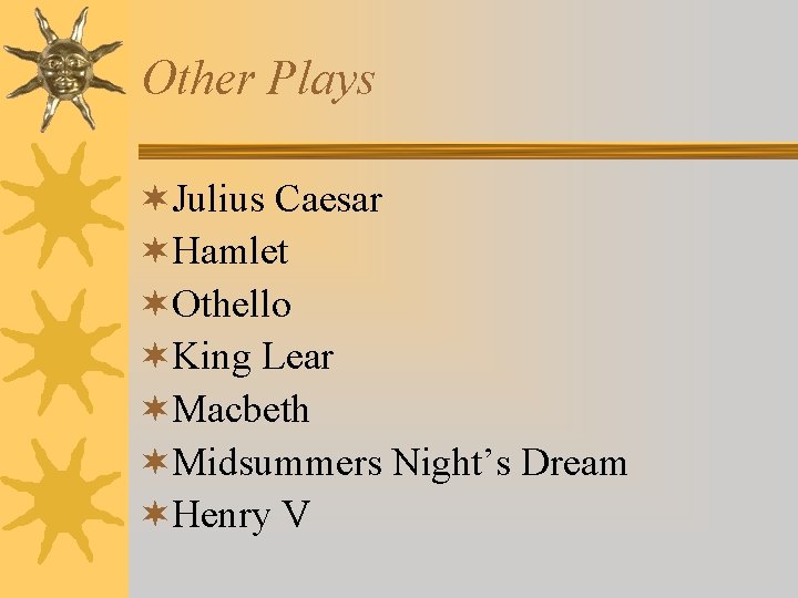 Other Plays ¬Julius Caesar ¬Hamlet ¬Othello ¬King Lear ¬Macbeth ¬Midsummers Night’s Dream ¬Henry V