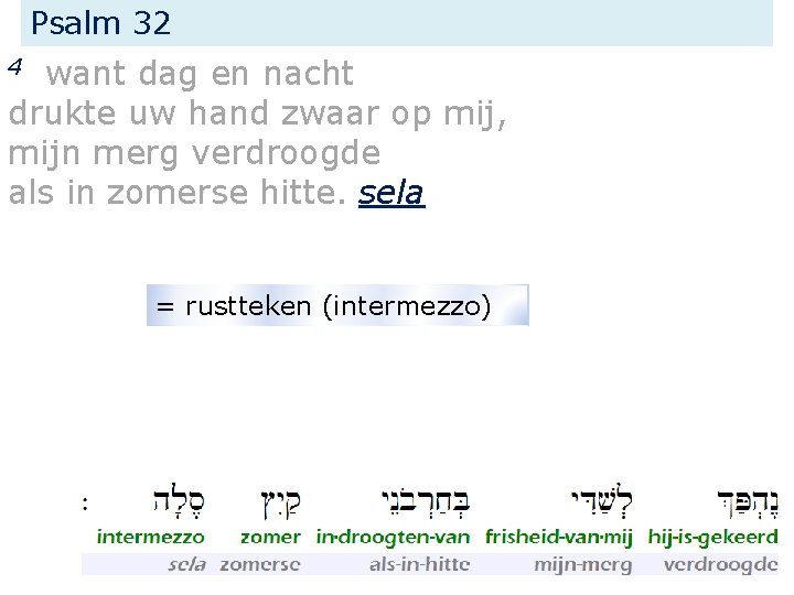 Psalm 32 want dag en nacht drukte uw hand zwaar op mij, mijn merg