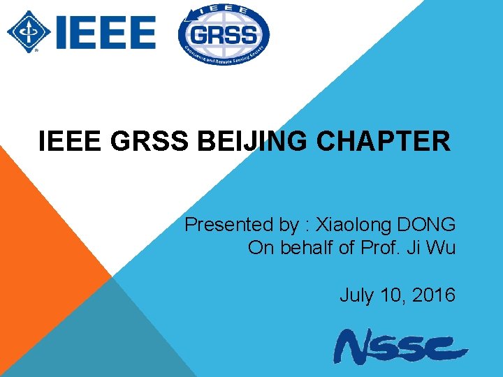 IEEE GRSS BEIJING CHAPTER Presented by : Xiaolong DONG On behalf of Prof. Ji