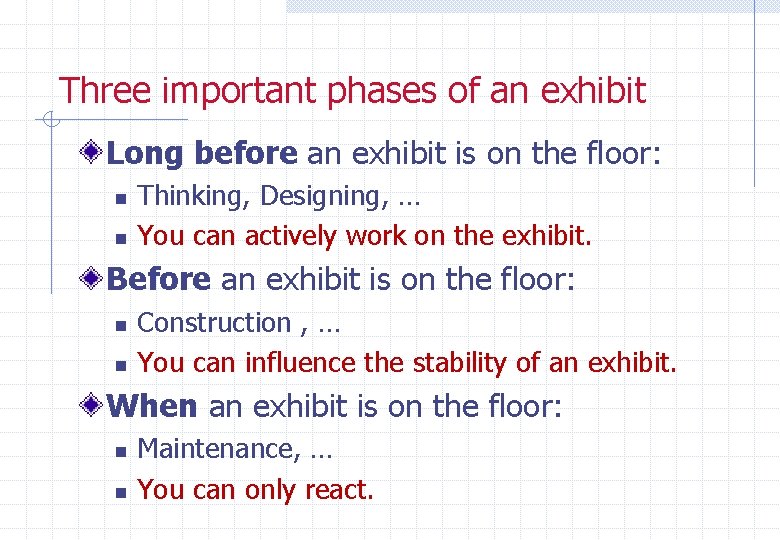Three important phases of an exhibit Long before an exhibit is on the floor: