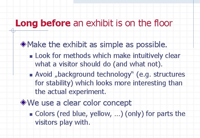 Long before an exhibit is on the floor Make the exhibit as simple as