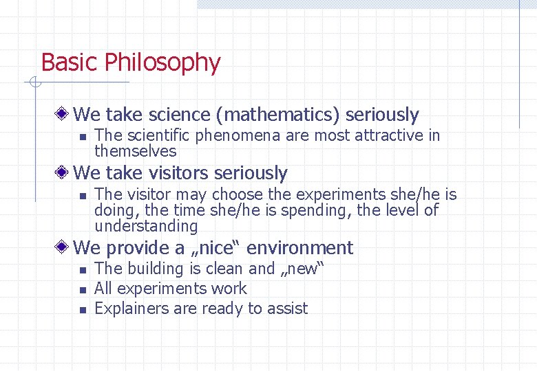 Basic Philosophy We take science (mathematics) seriously n The scientific phenomena are most attractive