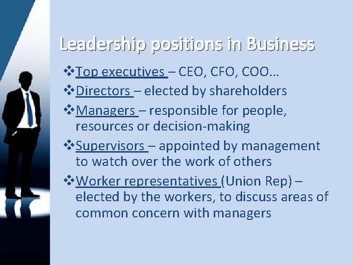 Leadership positions in Business v. Top executives – CEO, CFO, COO… v. Directors –