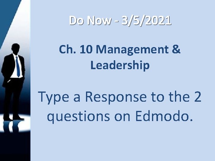 Do Now - 3/5/2021 Ch. 10 Management & Leadership Type a Response to the