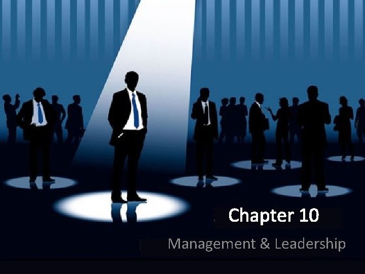 Chapter 10 Management & Leadership 