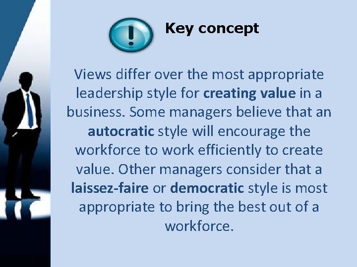 Key concept Views differ over the most appropriate leadership style for creating value in