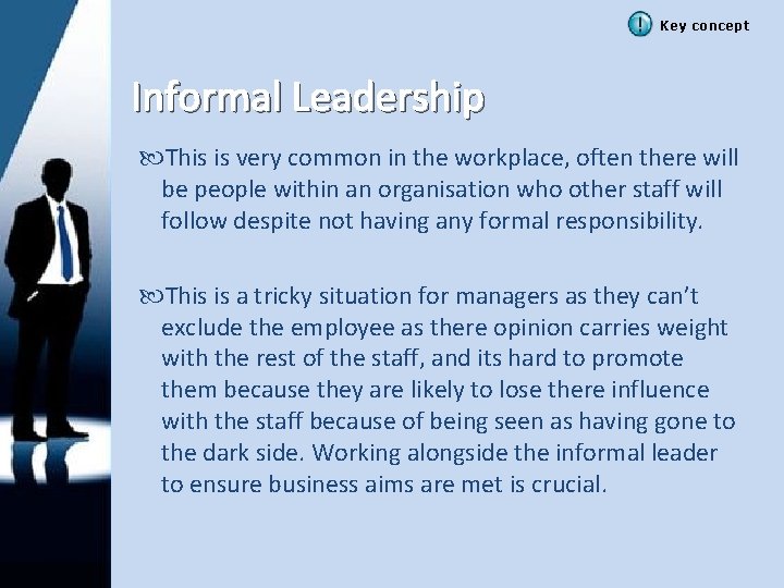 Key concept Informal Leadership This is very common in the workplace, often there will