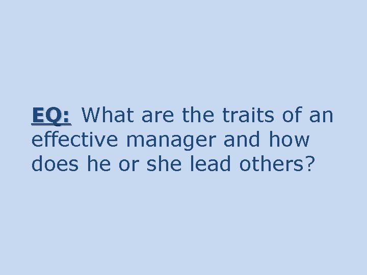 EQ: What are the traits of an effective manager and how does he or