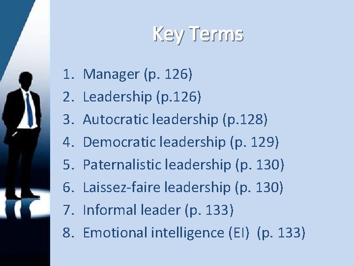 Key Terms 1. 2. 3. 4. 5. 6. 7. 8. Manager (p. 126) Leadership