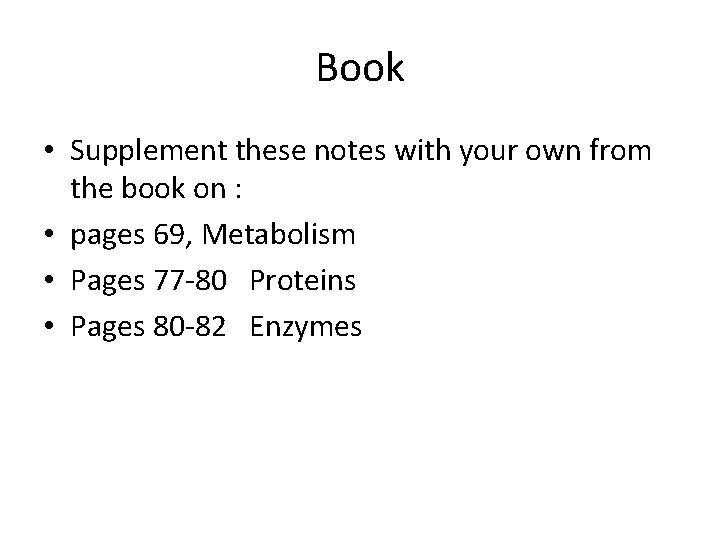 Book • Supplement these notes with your own from the book on : •