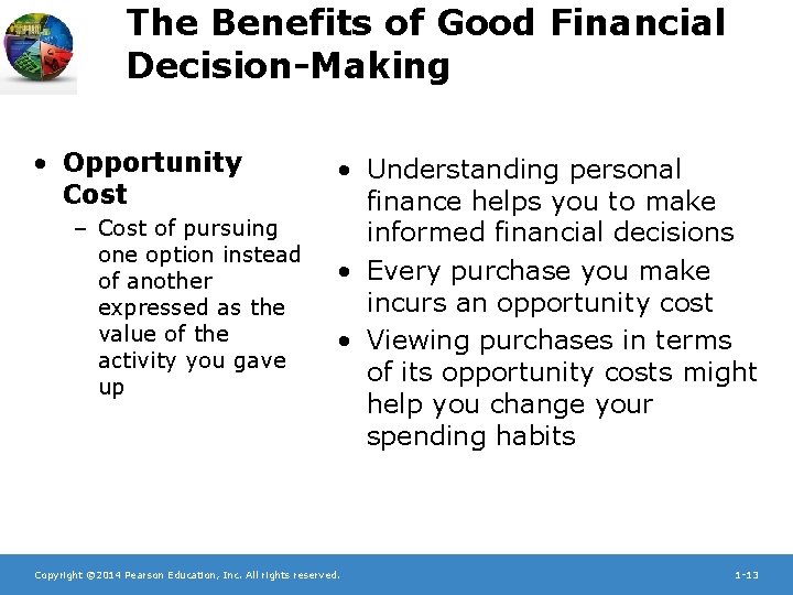 The Benefits of Good Financial Decision-Making • Opportunity Cost – Cost of pursuing one