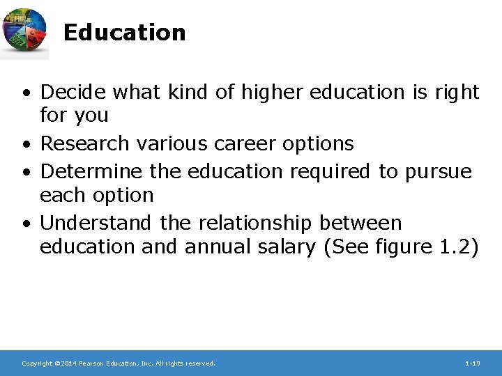 Education • Decide what kind of higher education is right for you • Research