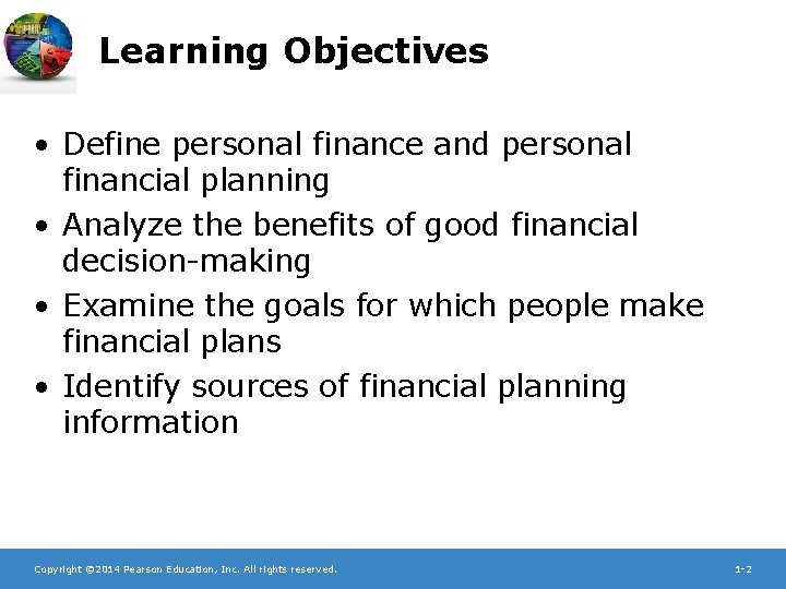 Learning Objectives • Define personal finance and personal financial planning • Analyze the benefits