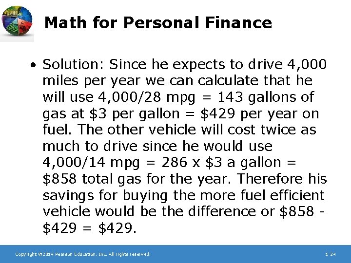 Math for Personal Finance • Solution: Since he expects to drive 4, 000 miles