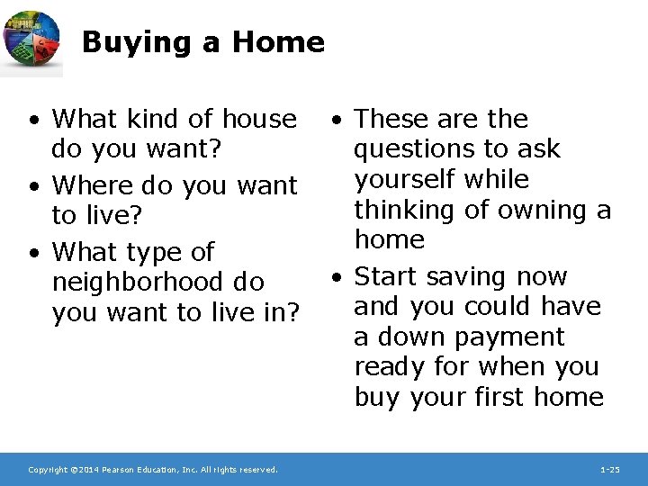 Buying a Home • What kind of house do you want? • Where do