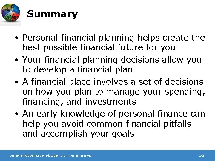 Summary • Personal financial planning helps create the best possible financial future for you