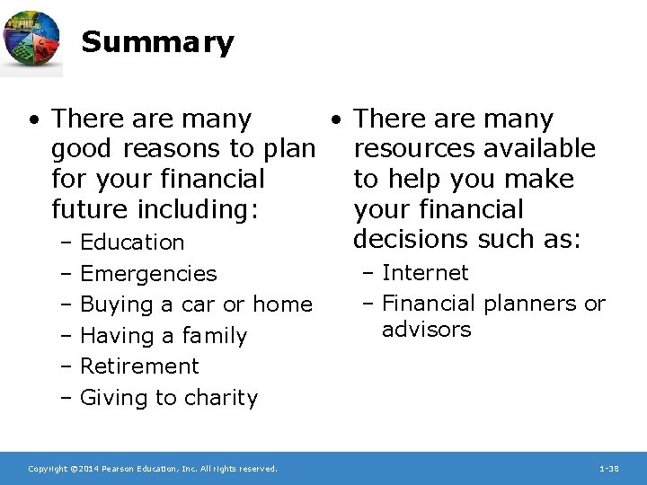Summary • There are many good reasons to plan resources available for your financial