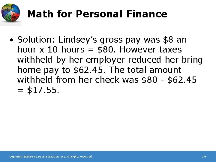 Math for Personal Finance • Solution: Lindsey’s gross pay was $8 an hour x