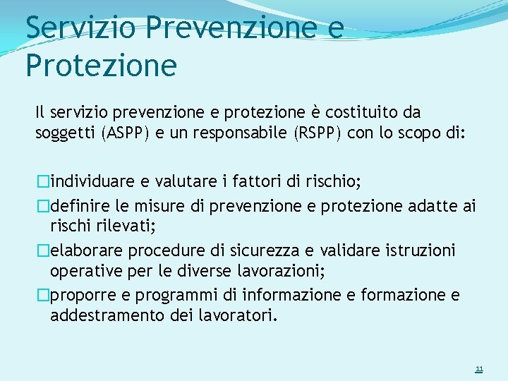 Servizio Prevenzione e Protezione Il servizio prevenzione e protezione è costituito da soggetti (ASPP)