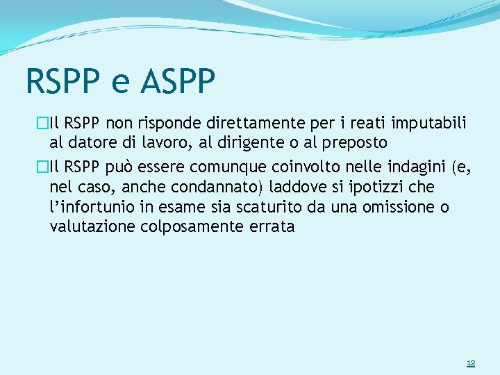 RSPP e ASPP �Il RSPP non risponde direttamente per i reati imputabili al datore