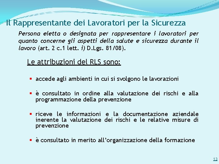 Il Rappresentante dei Lavoratori per la Sicurezza Persona eletta o designata per rappresentare i