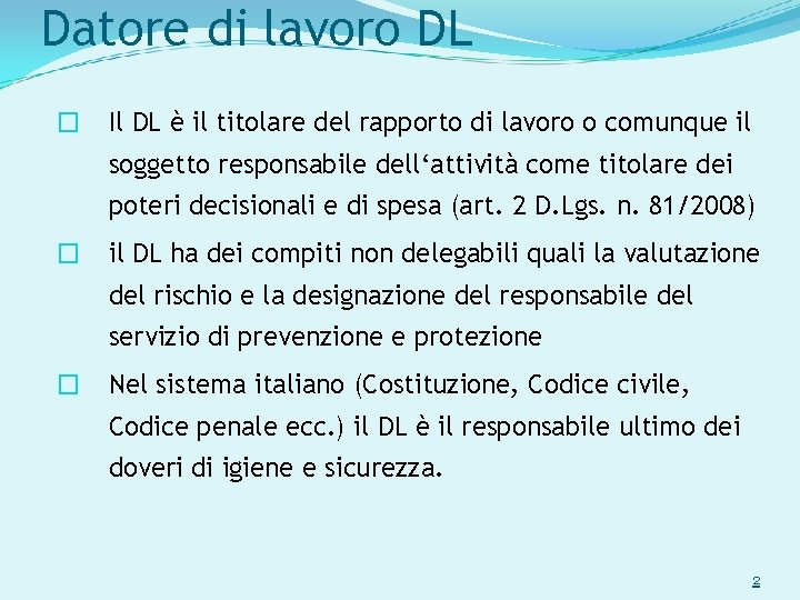 Datore di lavoro DL � Il DL è il titolare del rapporto di lavoro
