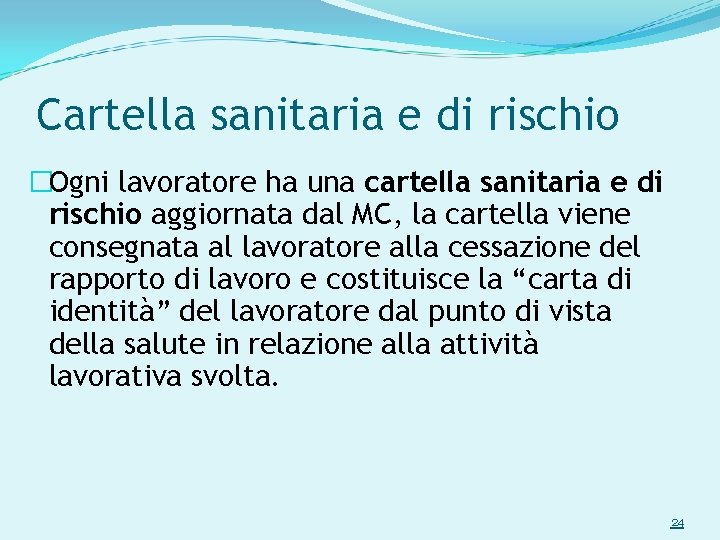 Cartella sanitaria e di rischio �Ogni lavoratore ha una cartella sanitaria e di rischio