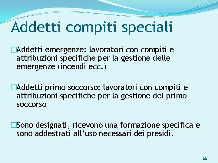 Addetti compiti speciali �Addetti emergenze: lavoratori con compiti e attribuzioni specifiche per la gestione