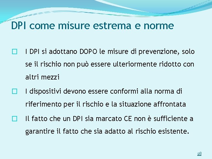 DPI come misure estrema e norme � I DPI si adottano DOPO le misure