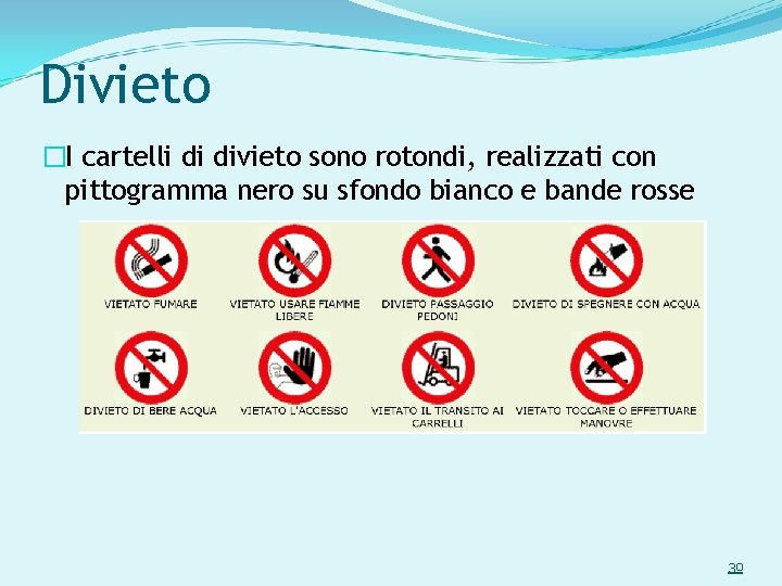 Divieto �I cartelli di divieto sono rotondi, realizzati con pittogramma nero su sfondo bianco