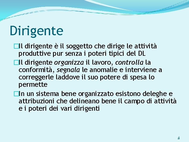 Dirigente �Il dirigente è il soggetto che dirige le attività produttive pur senza i