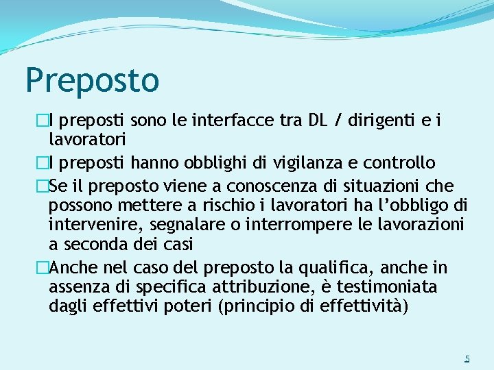 Preposto �I preposti sono le interfacce tra DL / dirigenti e i lavoratori �I