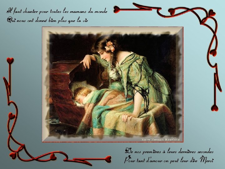 Il faut chanter pour toutes les mamans du monde Qui nous ont donné bien