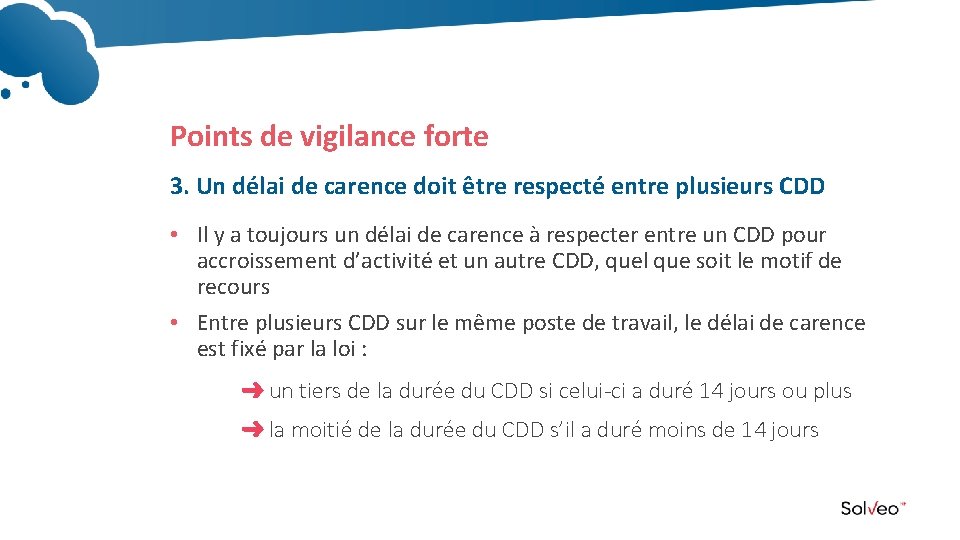 Points de vigilance forte 3. Un délai de carence doit être respecté entre plusieurs