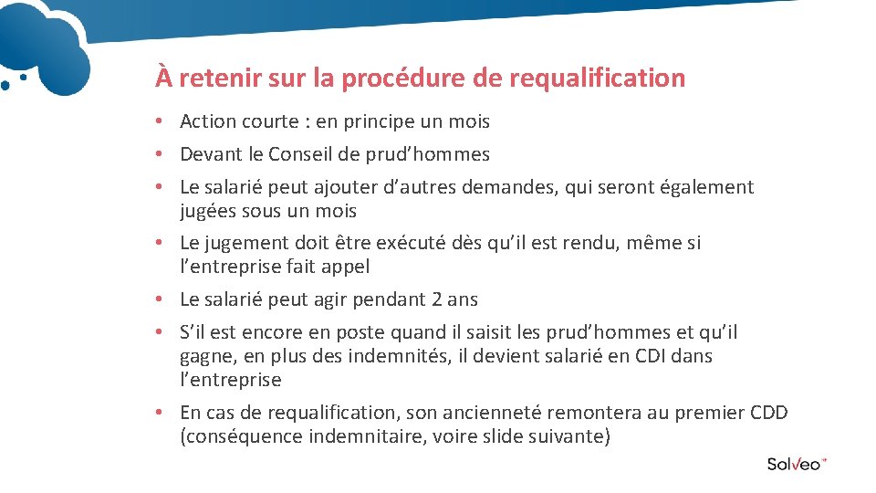 À retenir sur la procédure de requalification • Action courte : en principe un