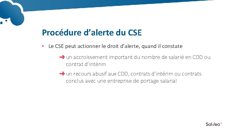 Procédure d’alerte du CSE • Le CSE peut actionner le droit d’alerte, quand il