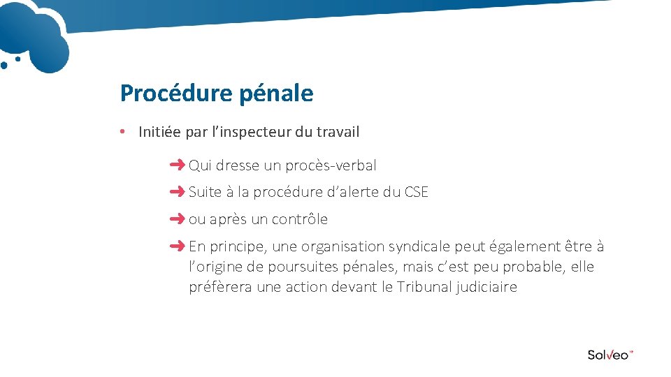 Procédure pénale • Initiée par l’inspecteur du travail Qui dresse un procès-verbal Suite à