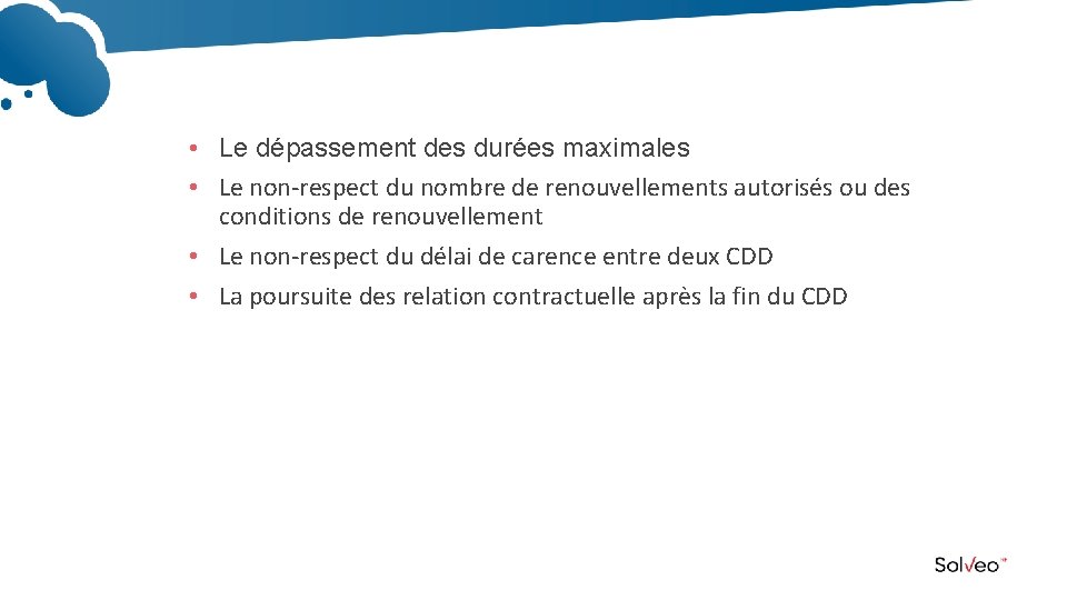  • Le dépassement des durées maximales • Le non-respect du nombre de renouvellements