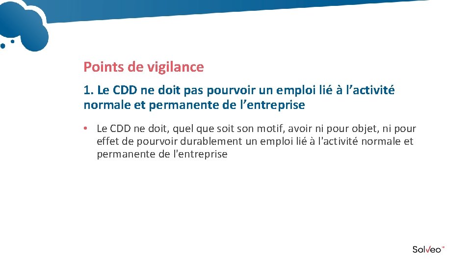 Points de vigilance 1. Le CDD ne doit pas pourvoir un emploi lié à