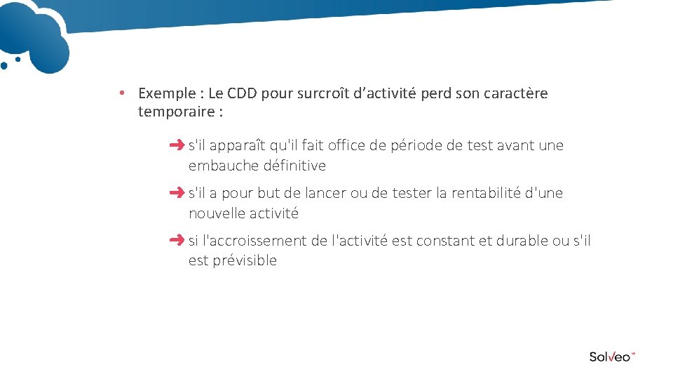  • Exemple : Le CDD pour surcroît d’activité perd son caractère temporaire :