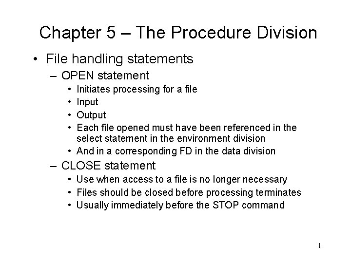 Chapter 5 – The Procedure Division • File handling statements – OPEN statement •