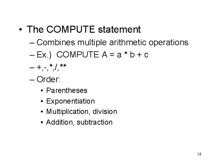  • The COMPUTE statement – Combines multiple arithmetic operations – Ex. ) COMPUTE