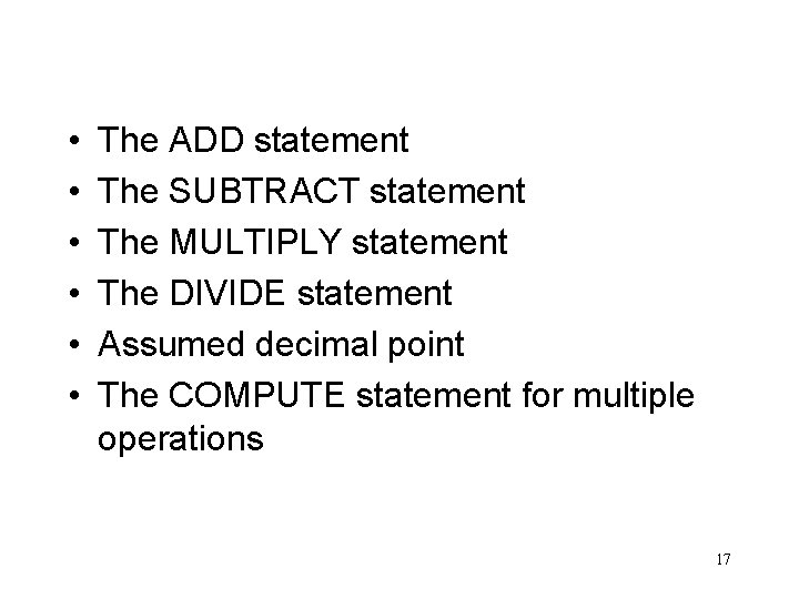  • • • The ADD statement The SUBTRACT statement The MULTIPLY statement The