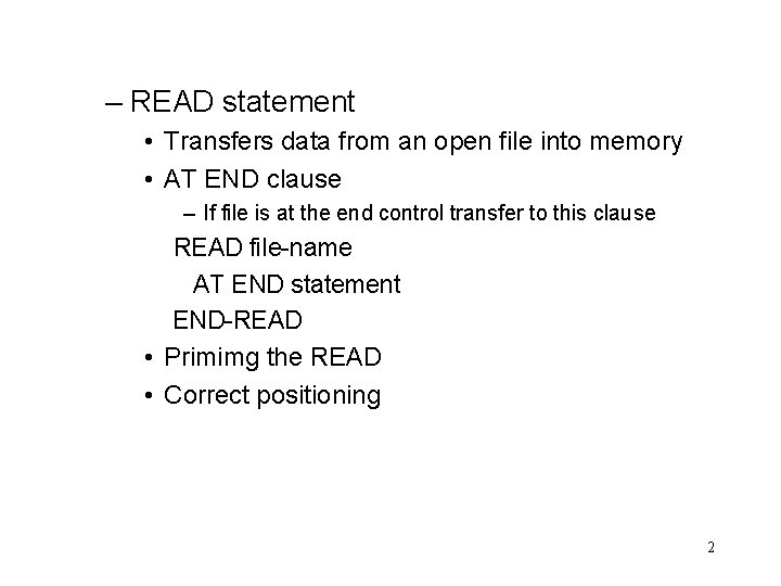 – READ statement • Transfers data from an open file into memory • AT