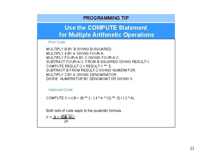 PROGRAMMING TIP Use the COMPUTE Statement for Multiple Arithmetic Operations Poor Code MULTIPLY B