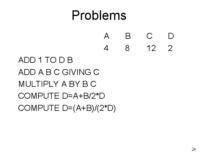 Problems A 4 B 8 C 12 D 2 ADD 1 TO D B
