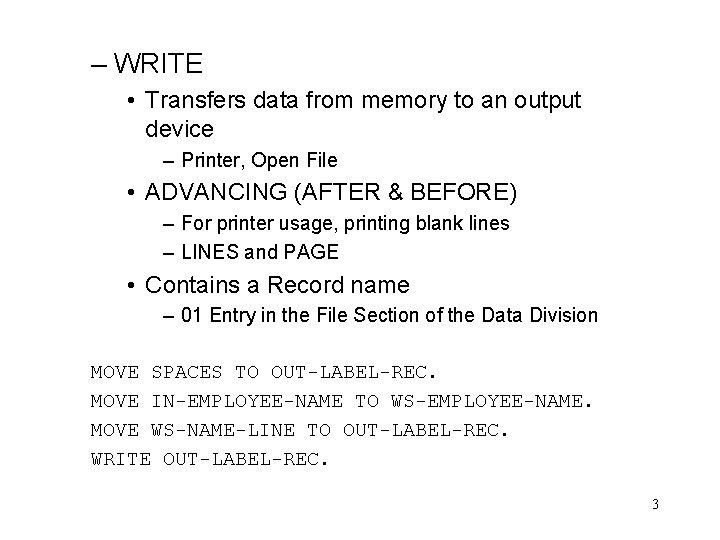 – WRITE • Transfers data from memory to an output device – Printer, Open