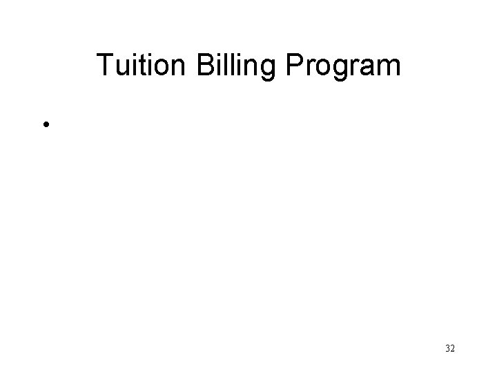 Tuition Billing Program • 32 